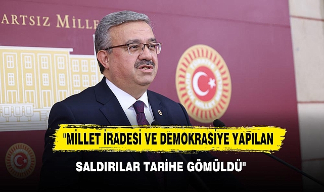 "Millet İradesi Ve Demokrasiye Yapılan Saldırılar Tarihe Gömüldü"