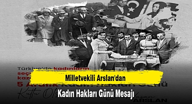 Milletvekili Arslan'dan Kadın Hakları Günü Mesajı