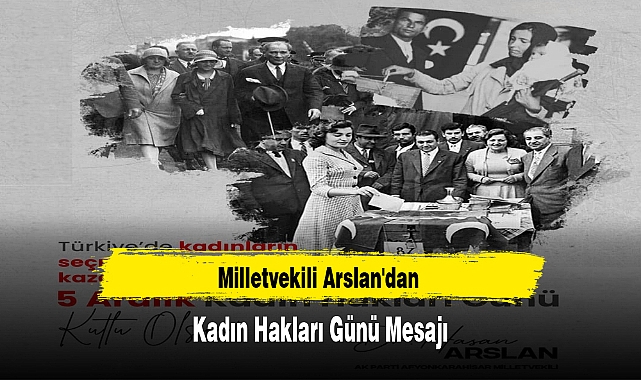 Milletvekili Arslan'dan Kadın Hakları Günü Mesajı