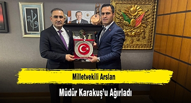 Milletvekili Arslan, Müdür Karakuş'u Ağırladı