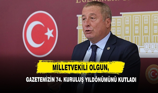 Milletvekili Olgun, Gazetemizin 74. Kuruluş Yıldönümünü Kutladı