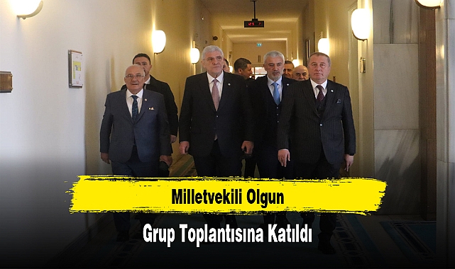 Milletvekili Olgun, Grup Toplantısına Katıldı