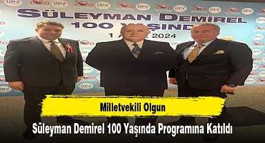 Milletvekili Olgun, Süleyman Demirel 100 Yaşında Programına Katıldı