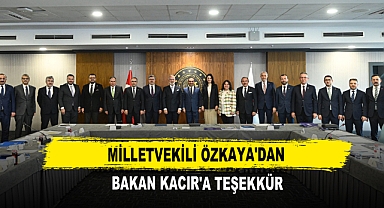 Milletvekili Özkaya'dan Bakan Kacır'a Teşekkür