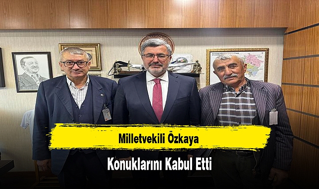 Milletvekili Özkaya Konuklarını Kabul Etti
