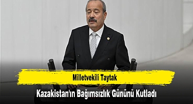 Milletvekili Taytak, Kazakistan'ın Bağımsızlık Gününü Kutladı