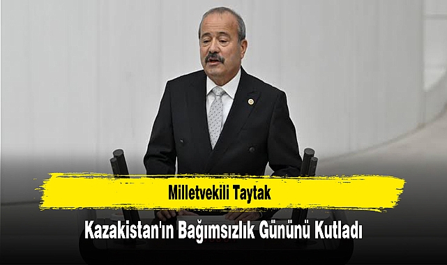 Milletvekili Taytak, Kazakistan'ın Bağımsızlık Gününü Kutladı