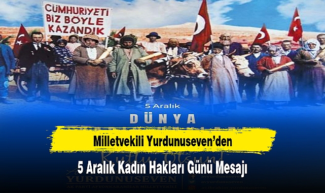 Milletvekili Yurdunuseven'den 5 Aralık Kadın Hakları Günü Mesajı