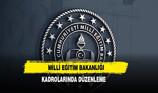 Milli Eğitim Bakanlığı Kadrolarında Düzenleme