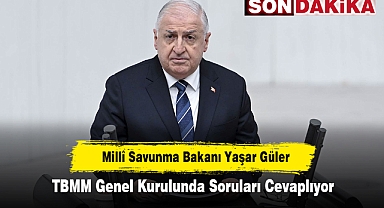 Millî Savunma Bakanı Yaşar Güler, TBMM Genel Kurulunda Soruları Cevaplıyor: “Terörle Mücadelede Taviz Yok”