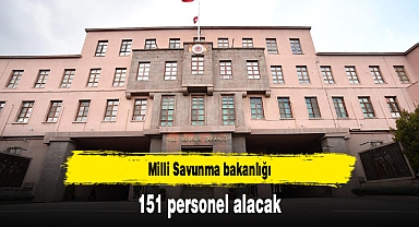Milli Savunma bakanlığı 151 personel alacak