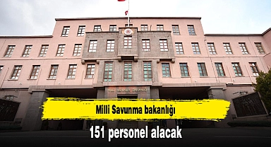 Milli Savunma bakanlığı 151 personel alacak