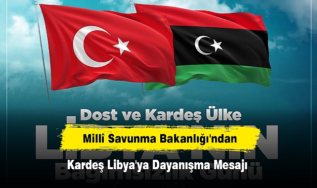 Millî Savunma Bakanlığı'ndan Kardeş Libya'ya Dayanışma Mesajı