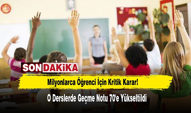 Milyonlarca Öğrenci İçin Kritik Karar!  O Derslerde Geçme Notu 70'e Yükseltildi