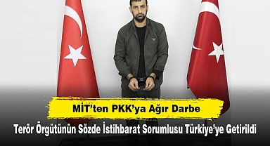 MİT’ten PKK’ya Ağır Darbe! Terör Örgütünün Sözde İstihbarat Sorumlusu Türkiye’ye Getirildi