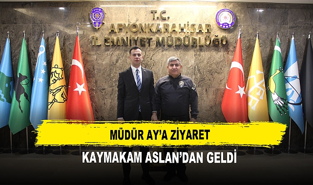 Müdür Ay'a Ziyaret  Kaymakam Aslan'dan Geldi
