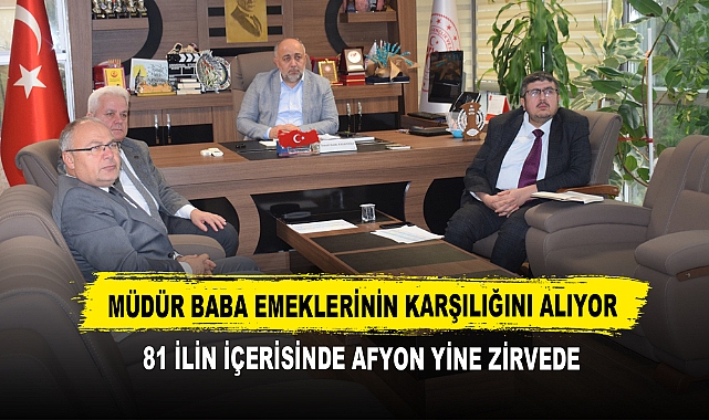 Müdür Baba Emeklerinin Karşılığını Alıyor 81 İlin İçerisinde Afyon Yine Zirvede