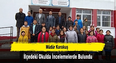 Müdür Karakuş, İlçedeki Okulda İncelemelerde Bulundu