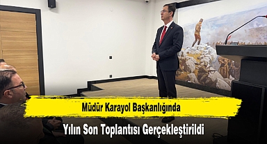 Müdür Karayol Başkanlığında, Yılın Son Toplantısı Gerçekleştirildi
