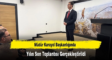 Müdür Karayol Başkanlığında, Yılın Son Toplantısı Gerçekleştirildi