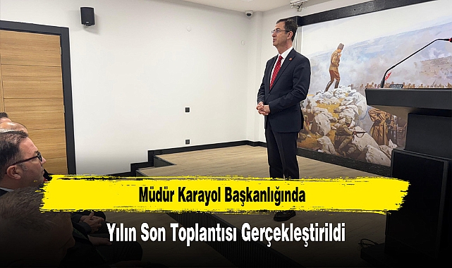 Müdür Karayol Başkanlığında, Yılın Son Toplantısı Gerçekleştirildi
