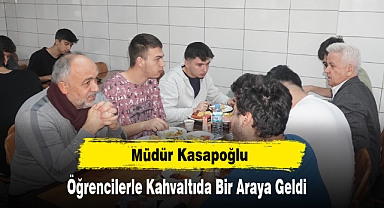 Müdür Kasapoğlu Öğrencilerle Kahvaltıda Bir Araya Geldi