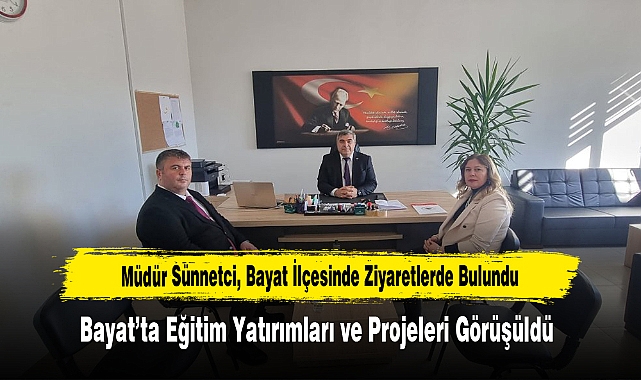 Müdür Sünnetci, Bayat İlçesinde Ziyaretlerde Bulundu