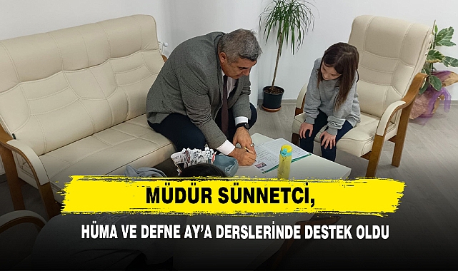Müdür Sünnetci,  Hüma ve Defne Ay’a Derslerinde Destek Oldu