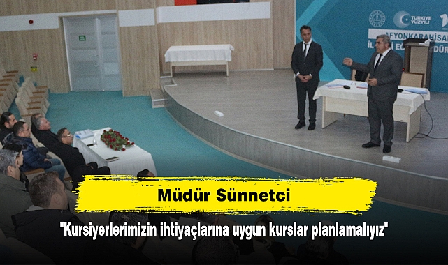 Müdür Sünnetci: "Kursiyerlerimizin ihtiyaçlarına uygun kurslar planlamalıyız"