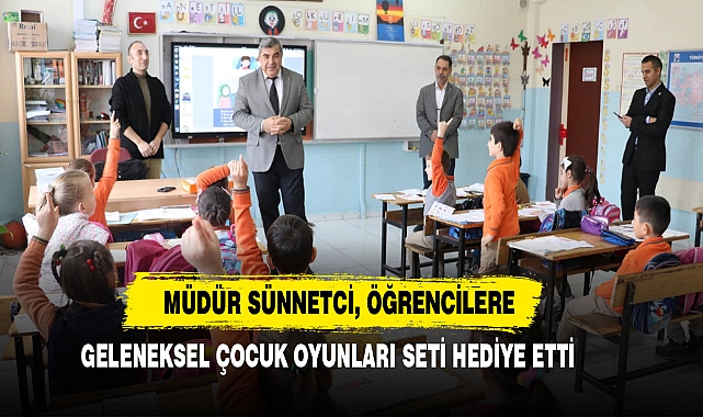 Müdür Sünnetci, Öğrencilere Geleneksel Çocuk Oyunları Seti Hediye Etti