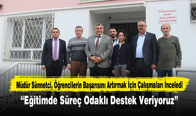 Müdür Sünnetci, Öğrencilerin Başarısını Artırmak İçin Çalışmaları İnceledi