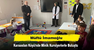 Müftü İmamoğlu, Karaaslan Köyü'nde Minik Kursiyerlerle Buluştu
