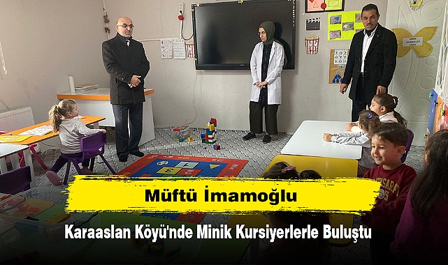 Müftü İmamoğlu, Karaaslan Köyü'nde Minik Kursiyerlerle Buluştu