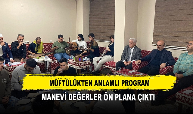 Müftülükten Anlamlı Program Manevi Değerler Ön Plana Çıktı