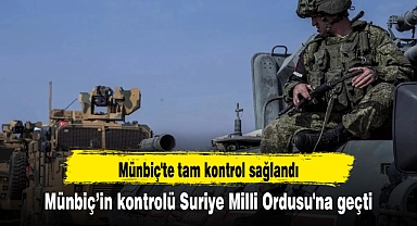 Münbiç’in kontrolü Suriye Milli Ordusu'na geçti