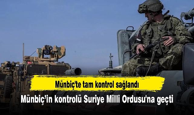 Münbiç’in kontrolü Suriye Milli Ordusu'na geçti
