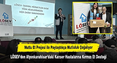 Mutlu Et Projesi ile Paylaştıkça Mutluluk Çoğalıyor!  LÖSEV’den Afyonkarahisar’daki Kanser Hastalarına Kırmızı Et Desteği