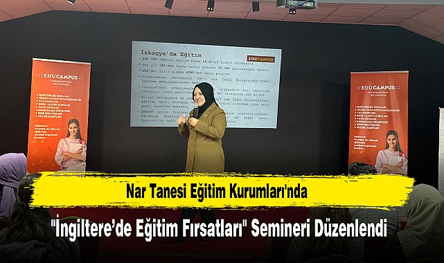 Nar Tanesi Eğitim Kurumları'nda  "İngiltere'de Eğitim Fırsatları" Semineri Düzenlendi