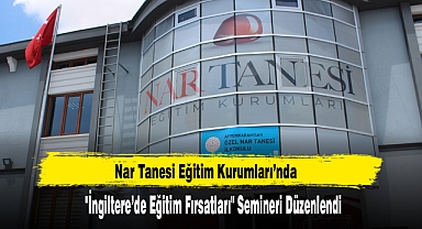 Nar Tanesi Eğitim Kurumları’nda İngiltere’de Eğitim Fırsatlarını Tanıttı
