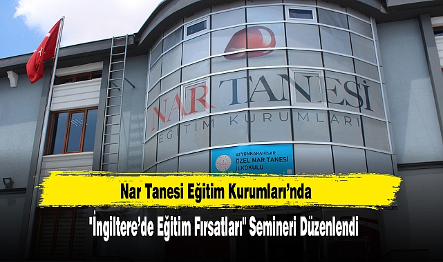 Nar Tanesi Eğitim Kurumları’nda İngiltere’de Eğitim Fırsatlarını Tanıttı