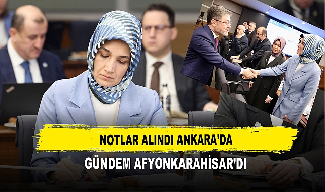 Notlar Alındı Ankara’da  Gündem Afyonkarahisar’dı