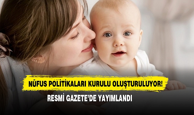 Nüfus Politikaları Kurulu Oluşturuluyor!
