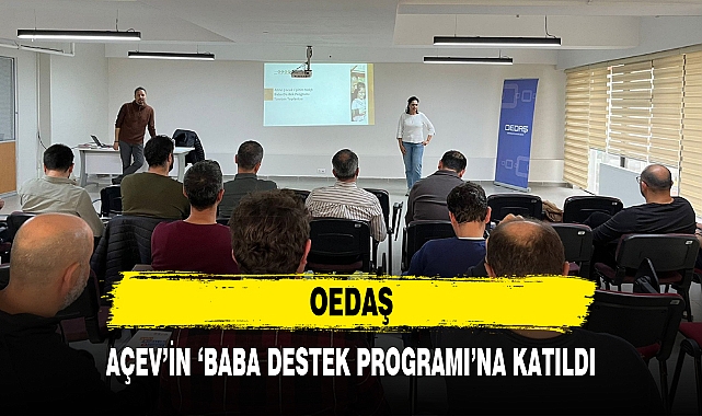 OEDAŞ, AÇEV'İN 'BABA DESTEK PROGRAMI'NA KATILDI