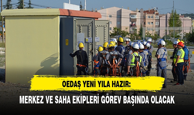 OEDAŞ YENİ YILA HAZIR