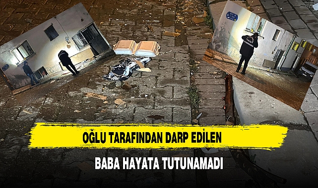 Oğlu Tarafından Darp Edilen  Baba Hayata Tutunamadı