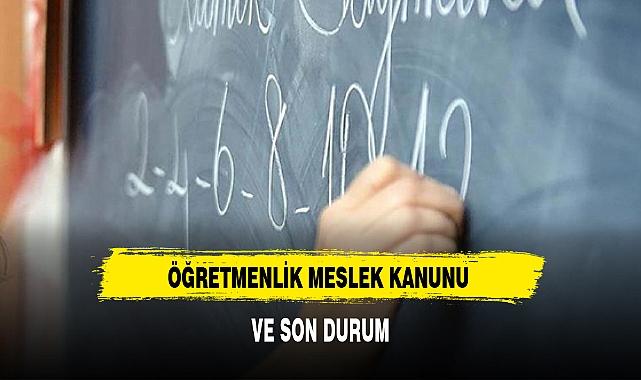 ÖĞRETMENLİK MESLEK KANUNU VE SON DURUM