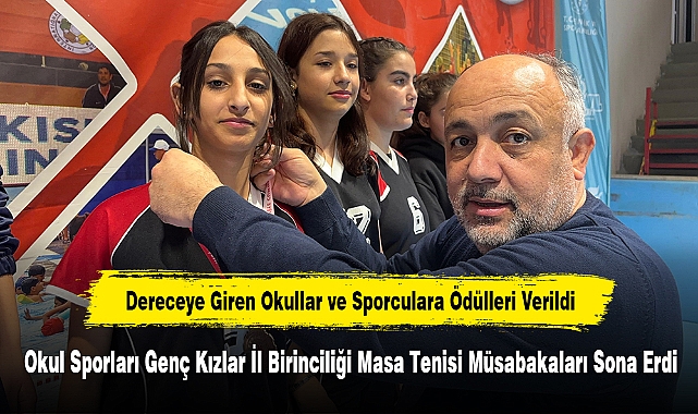 Okul Sporları Genç Kızlar İl Birinciliği Masa Tenisi Müsabakaları Sona Erdi!  Dereceye Giren Okullar ve Sporculara Ödülleri Verildi