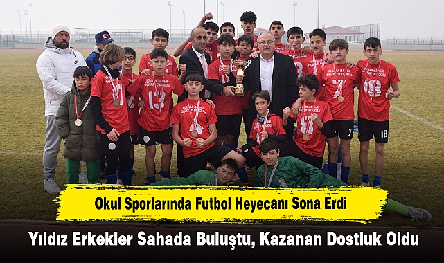 Okul Sporlarında Futbol Heyecanı Sona Erdi: Yıldız Erkekler Sahada Buluştu, Kazanan Dostluk Oldu