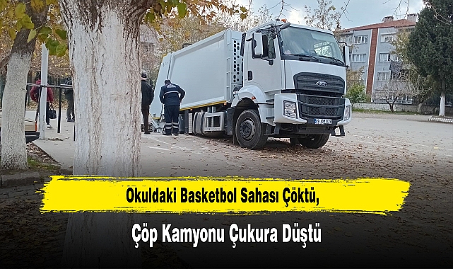 Okuldaki Basketbol Sahası Çöktü, Çöp Kamyonu Çukura Düştü