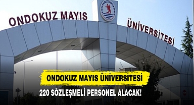 Ondokuz Mayıs Üniversitesi 220 Sözleşmeli Personel Alacak!